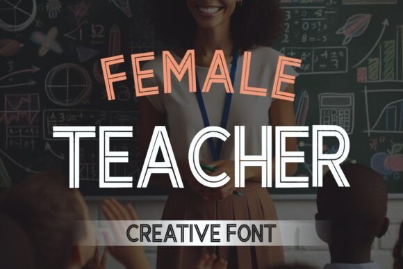 Female Teacher: A Whimsical Display Font for Campaigns